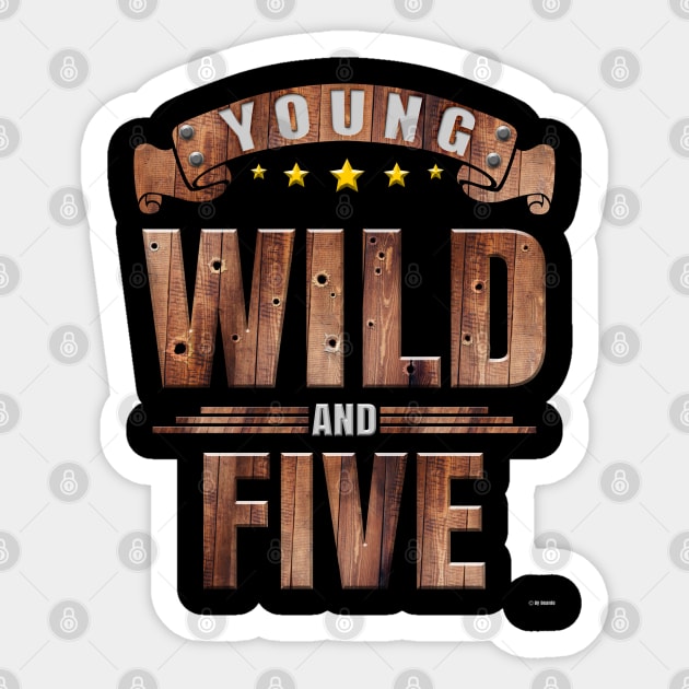 Western Cowboy 5 Year Old Birthday Young Wild and Five to 5th birthday - Gift For 5 year old Sticker by giftideas
